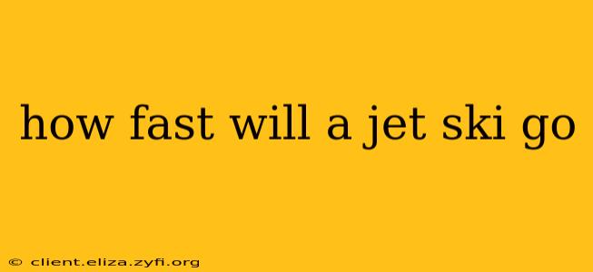 how fast will a jet ski go