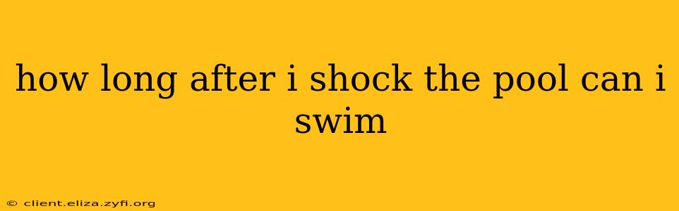 how long after i shock the pool can i swim