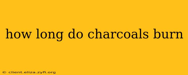 how long do charcoals burn