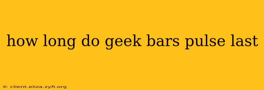 how long do geek bars pulse last