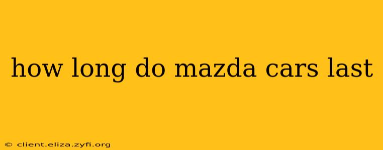 how long do mazda cars last