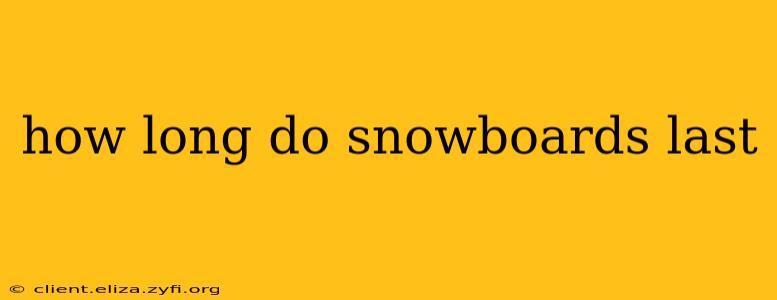 how long do snowboards last