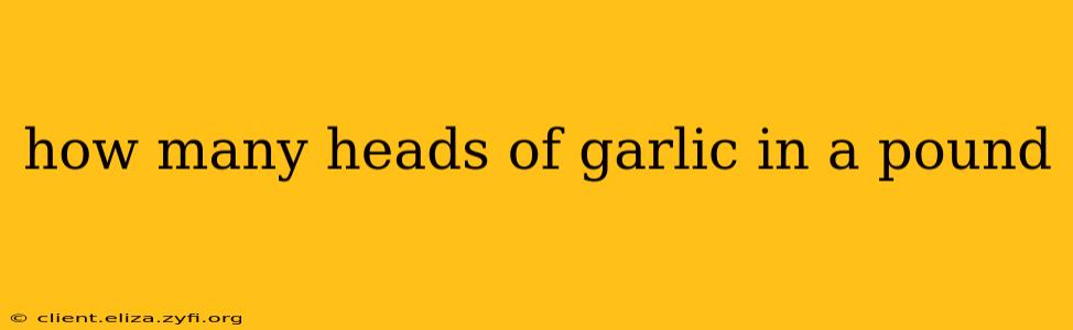 how many heads of garlic in a pound