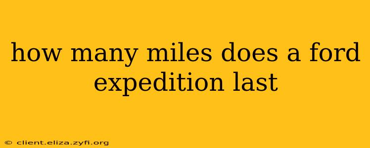 how many miles does a ford expedition last