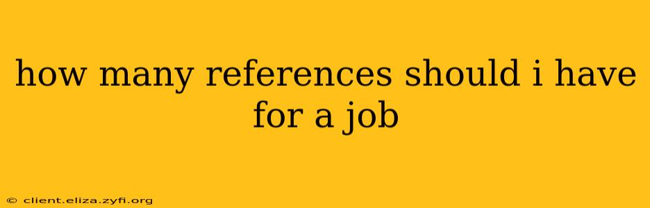 how many references should i have for a job