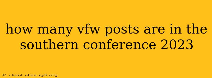 how many vfw posts are in the southern conference 2023