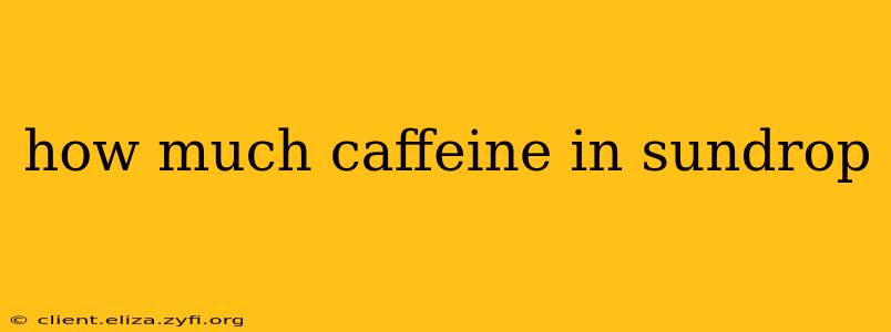 how much caffeine in sundrop