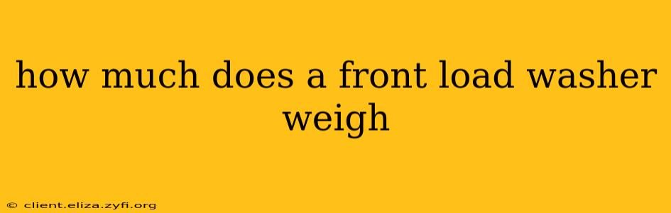 how much does a front load washer weigh
