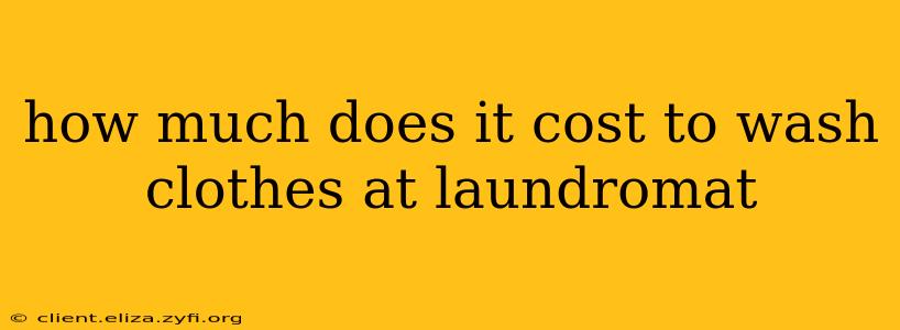 how much does it cost to wash clothes at laundromat
