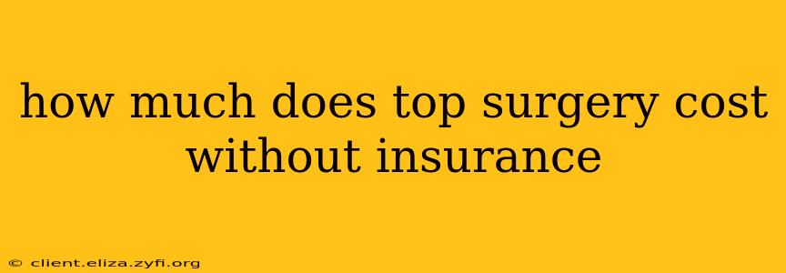 how much does top surgery cost without insurance