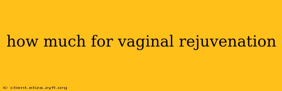 how much for vaginal rejuvenation