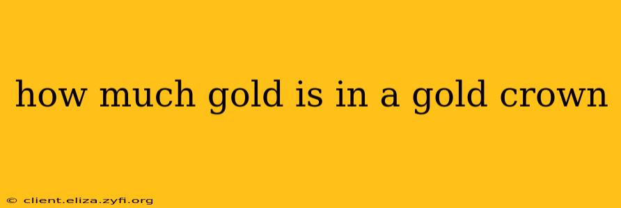 how much gold is in a gold crown