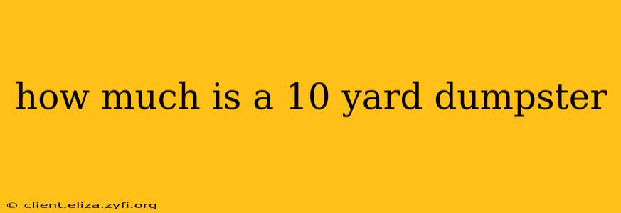 how much is a 10 yard dumpster