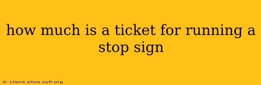 how much is a ticket for running a stop sign
