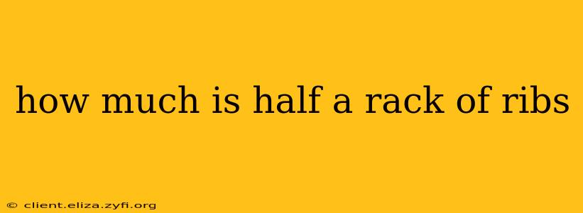 how much is half a rack of ribs