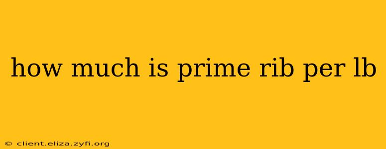 how much is prime rib per lb