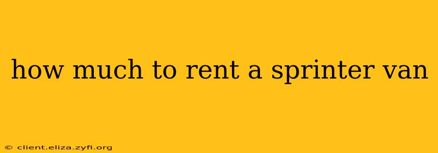 how much to rent a sprinter van
