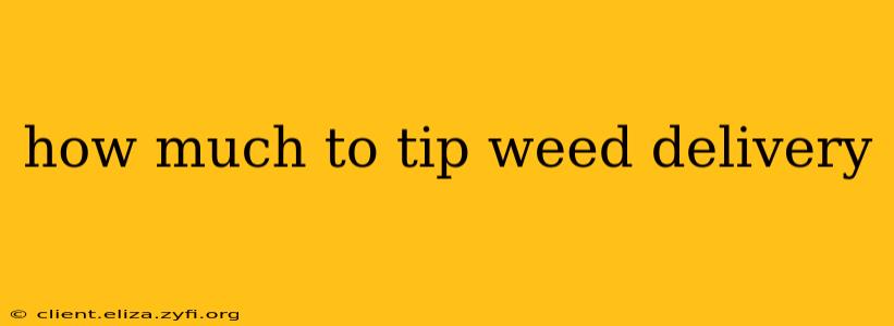 how much to tip weed delivery