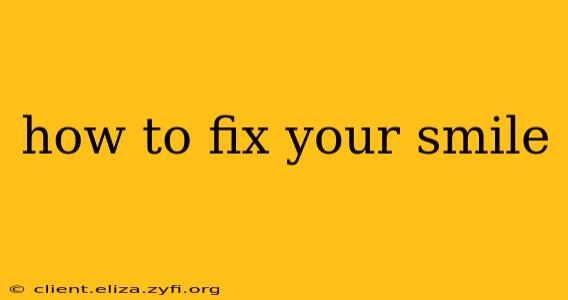 how to fix your smile