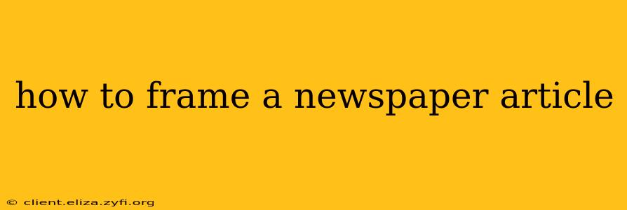 how to frame a newspaper article