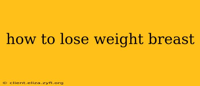 how to lose weight breast
