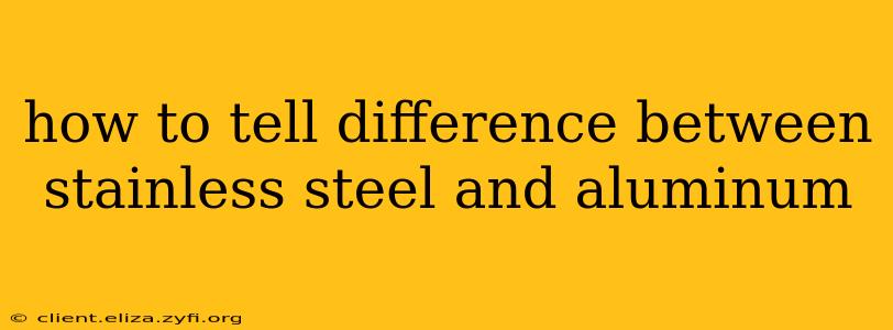 how to tell difference between stainless steel and aluminum