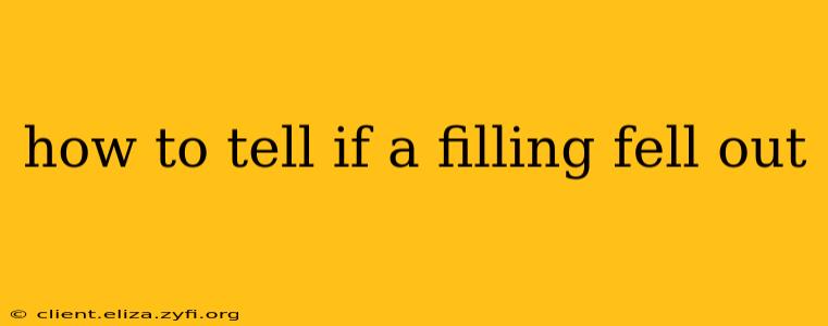 how to tell if a filling fell out