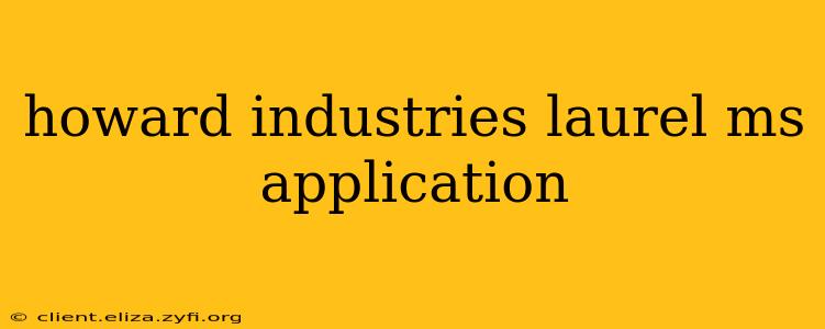 howard industries laurel ms application