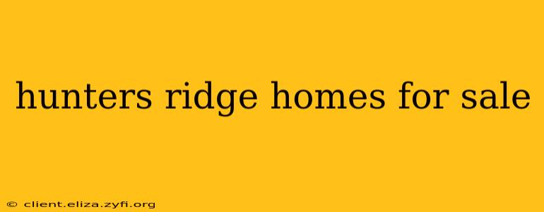 hunters ridge homes for sale