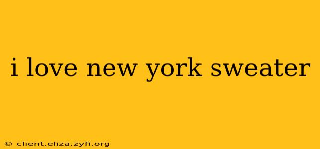 i love new york sweater
