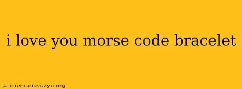 i love you morse code bracelet