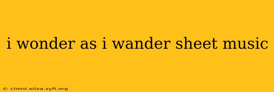 i wonder as i wander sheet music