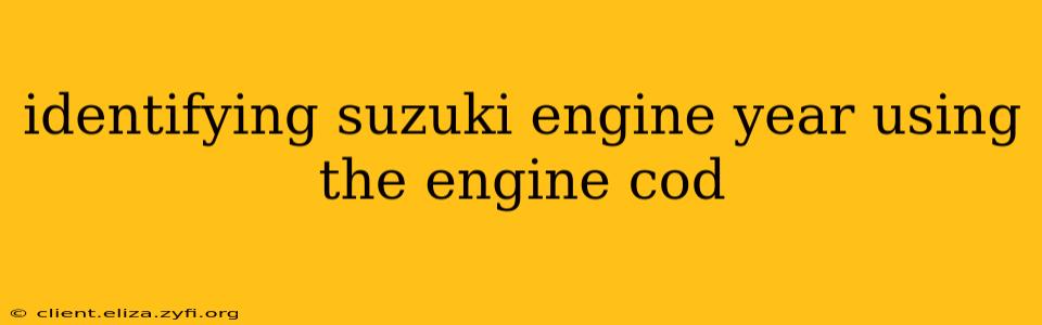 identifying suzuki engine year using the engine cod