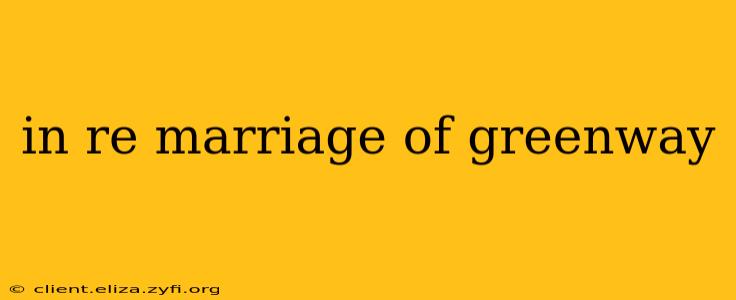 in re marriage of greenway