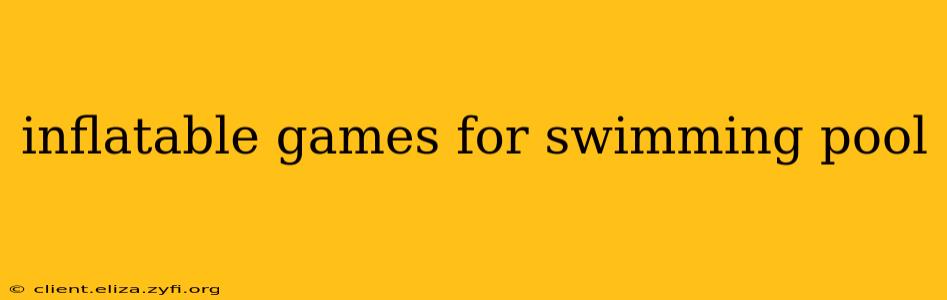 inflatable games for swimming pool
