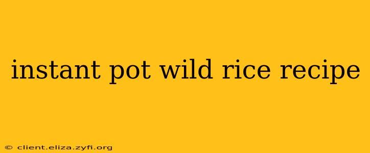 instant pot wild rice recipe