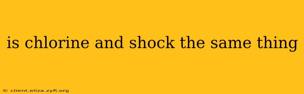 is chlorine and shock the same thing