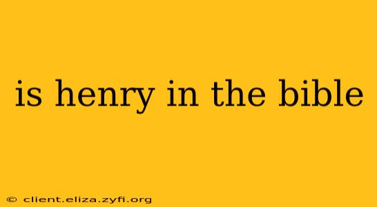 is henry in the bible