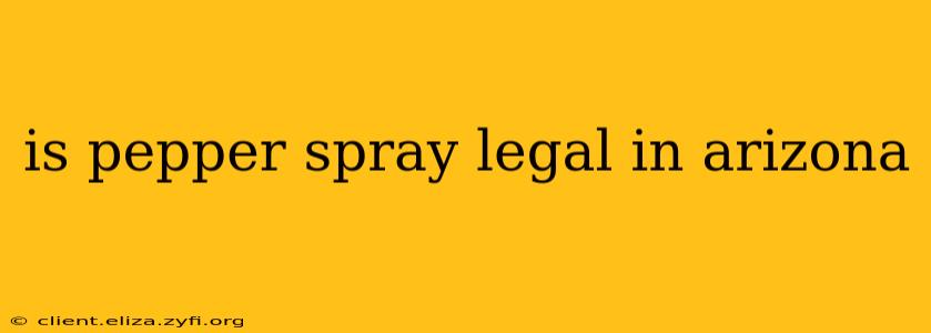 is pepper spray legal in arizona