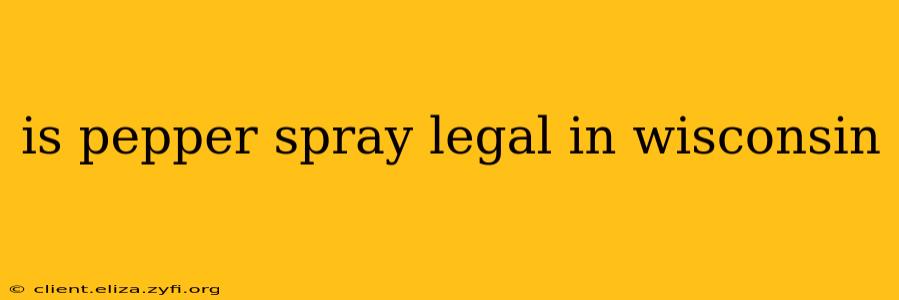 is pepper spray legal in wisconsin