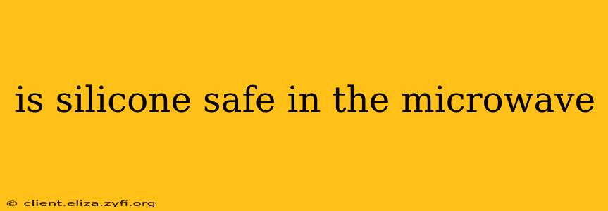 is silicone safe in the microwave