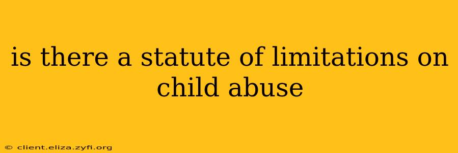 is there a statute of limitations on child abuse