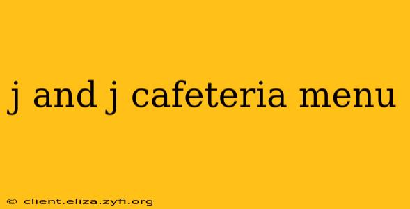 j and j cafeteria menu