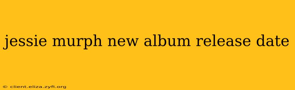 jessie murph new album release date