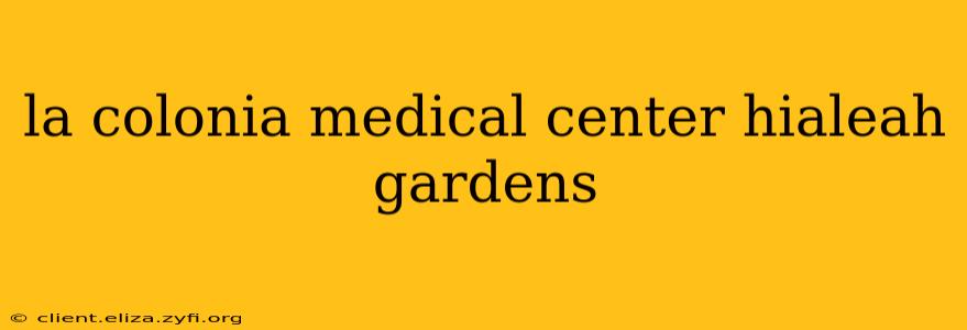 la colonia medical center hialeah gardens