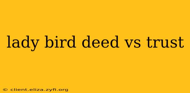 lady bird deed vs trust