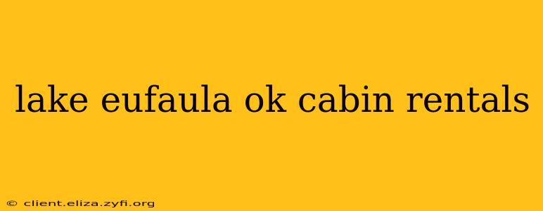 lake eufaula ok cabin rentals