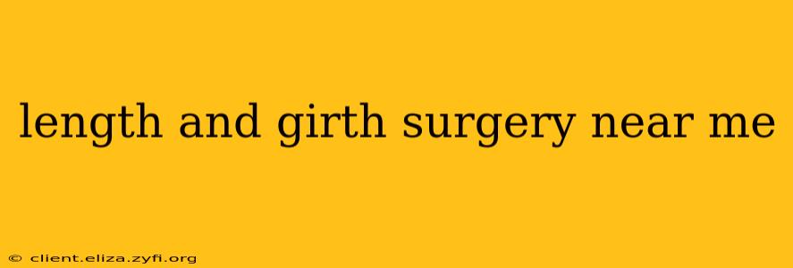 length and girth surgery near me