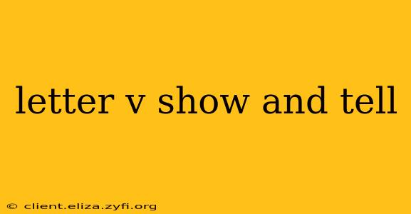 letter v show and tell