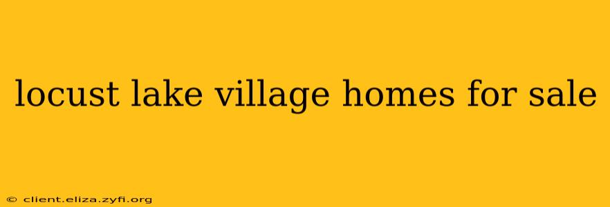 locust lake village homes for sale